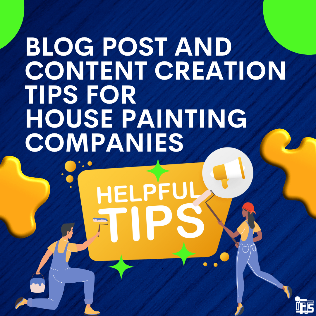Blog Post and Content Creation Tips for House Painting Companies IFTS