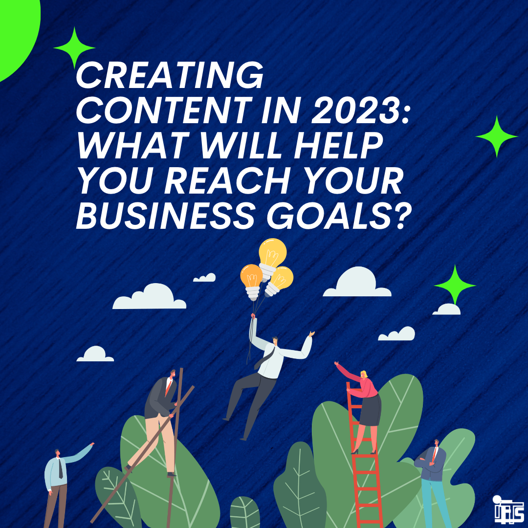 Creating Content in 2023: What Will Help You Reach Your Business Goals ...