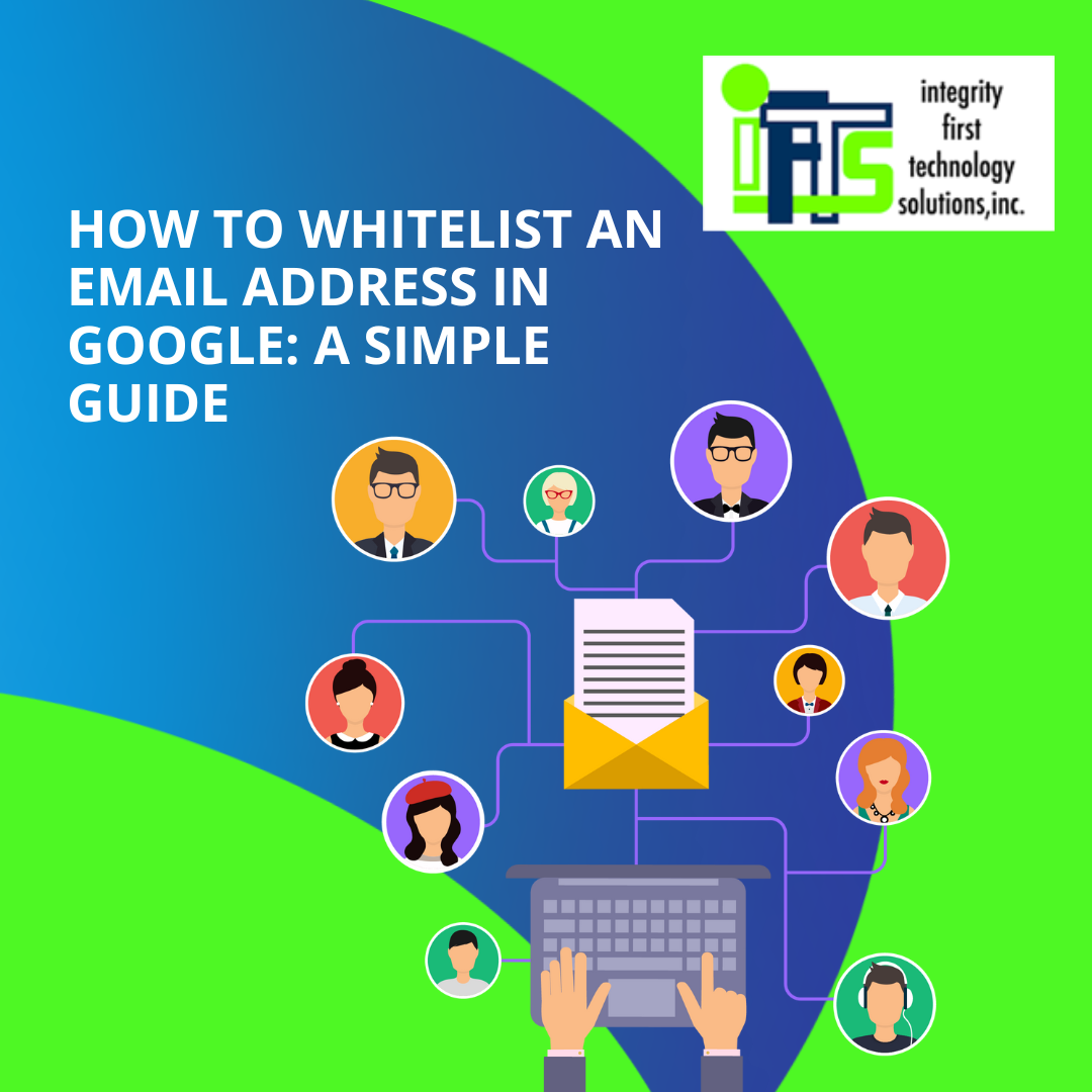 how-to-whitelist-an-email-address-in-google-a-simple-guide-ifts-inc