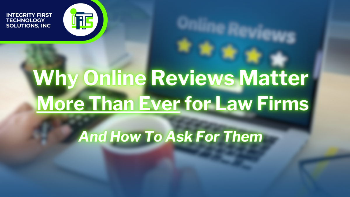 Why Online Reviews Matter More Than Ever for Law Firms And How To Ask For Them