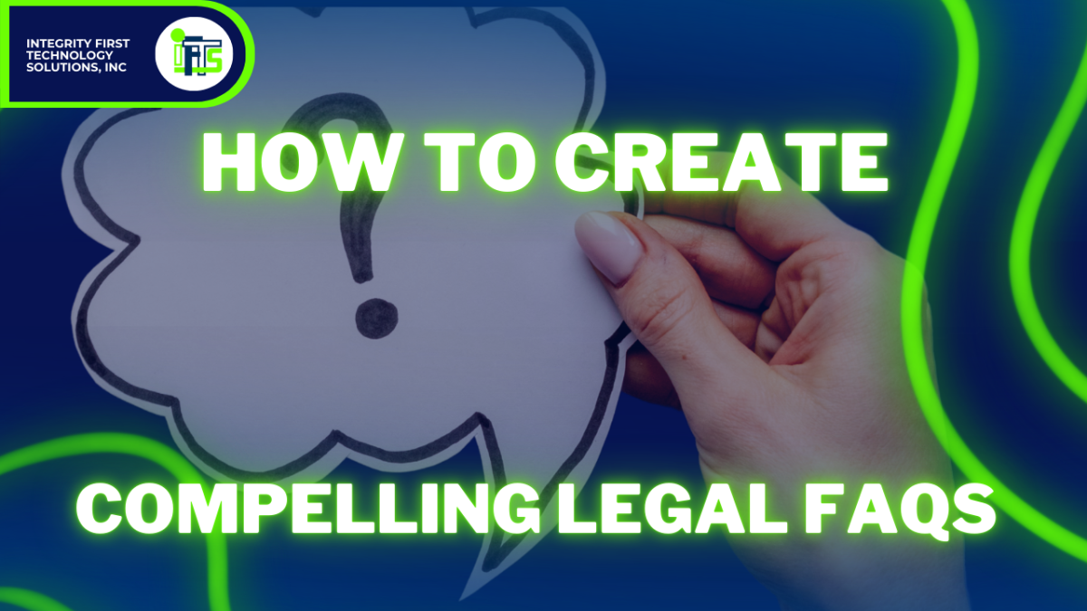 How to Create Compelling Legal FAQs That Attract High-Value Clients
